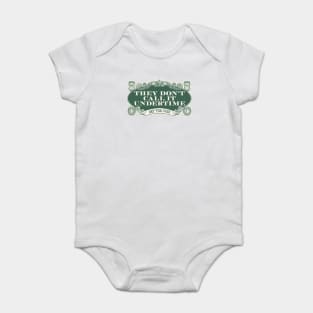 They Dont Call It Undertime Baby Bodysuit